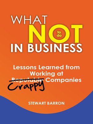 cover image of What not to do in Business-Lessons Learned from Working at Crappy Companies